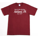 No Place Like Home - Ashland, PA T-Shirt