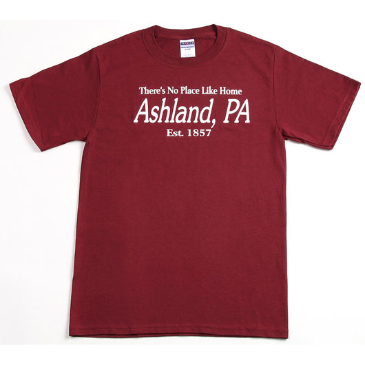 No Place Like Home - Ashland, PA T-Shirt