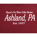 No Place Like Home - Ashland, PA T-Shirt